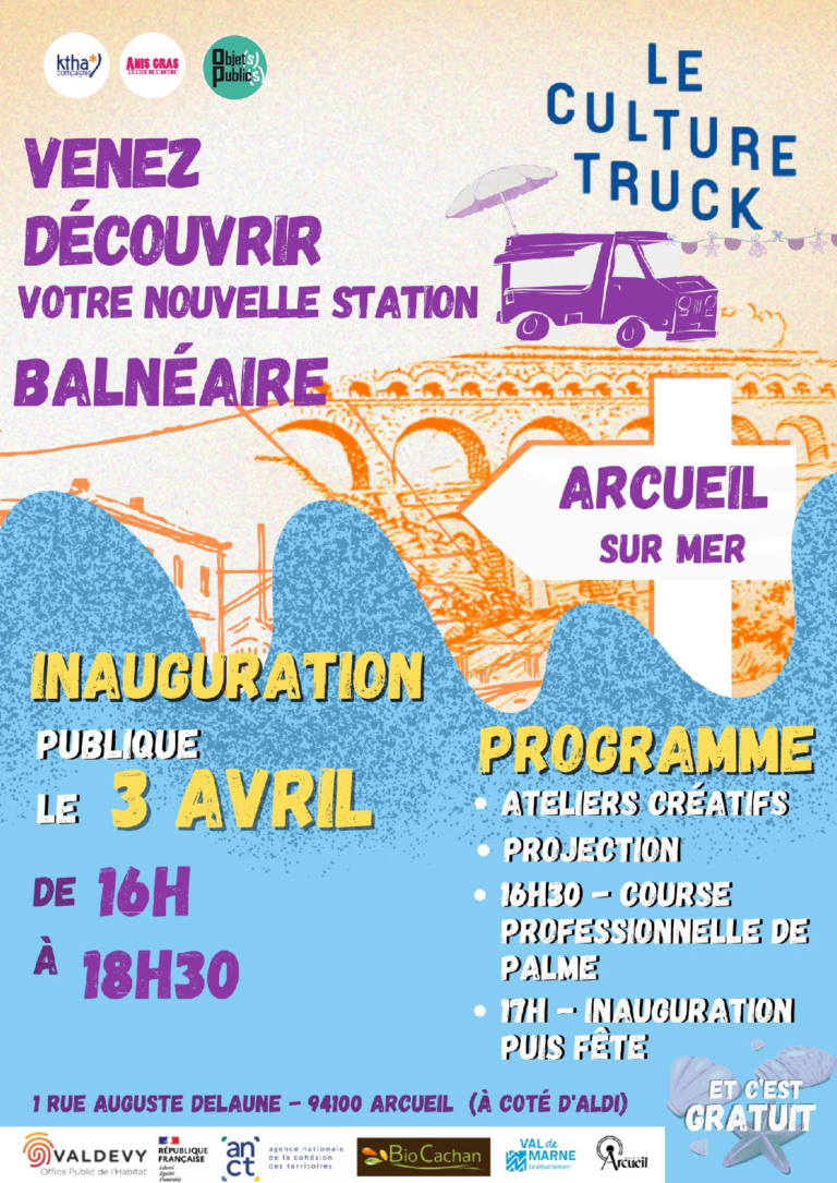 Arcueil sur mer Venez découvrir votre nouvelle station balnéaire Inauguration publique le 3 avril de 16h à 18h30 Programme Ateliers créatifs Projection 16h30 - Course professionnelle de palme 17h - Inauguration puis fête rue auguste delaune - 94100 Arcueil (A coté d'ALDI) Gratuit Avec Le culture truck, ktha compagnie, anis, objet(s) public(s) Et le soutient de la République Française, l'ANCT, Bio Cachan, le département du Val de Marne et la Mairie d'Arcueil.