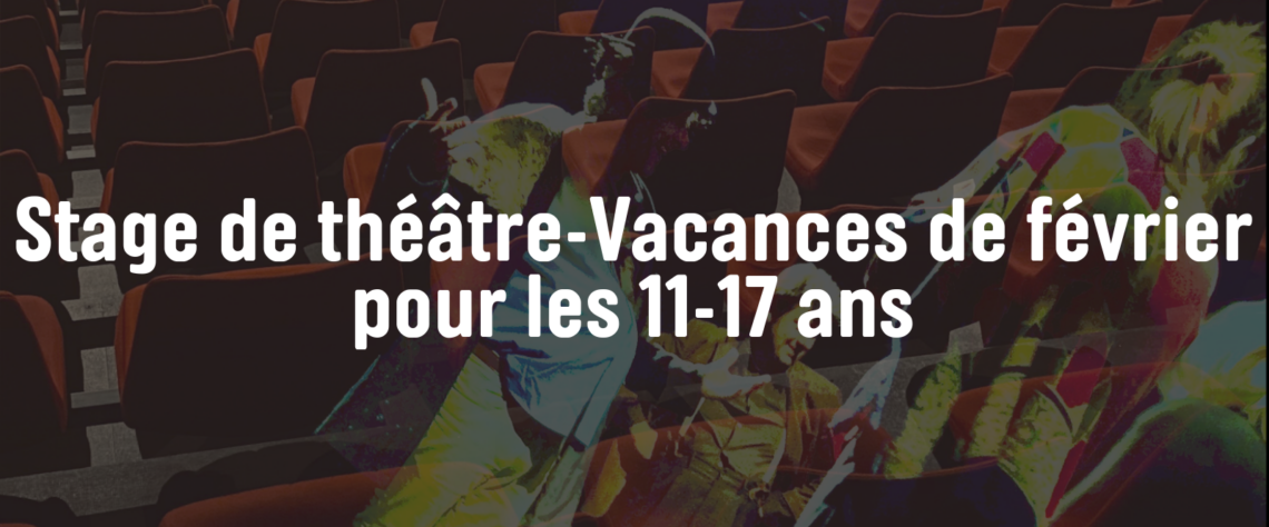 Stage de théâtre vacances d’hiver